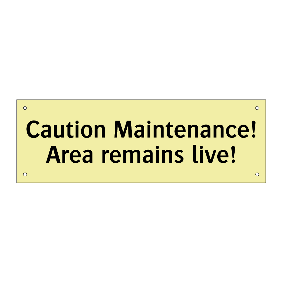Caution Maintenance! Area remains live!