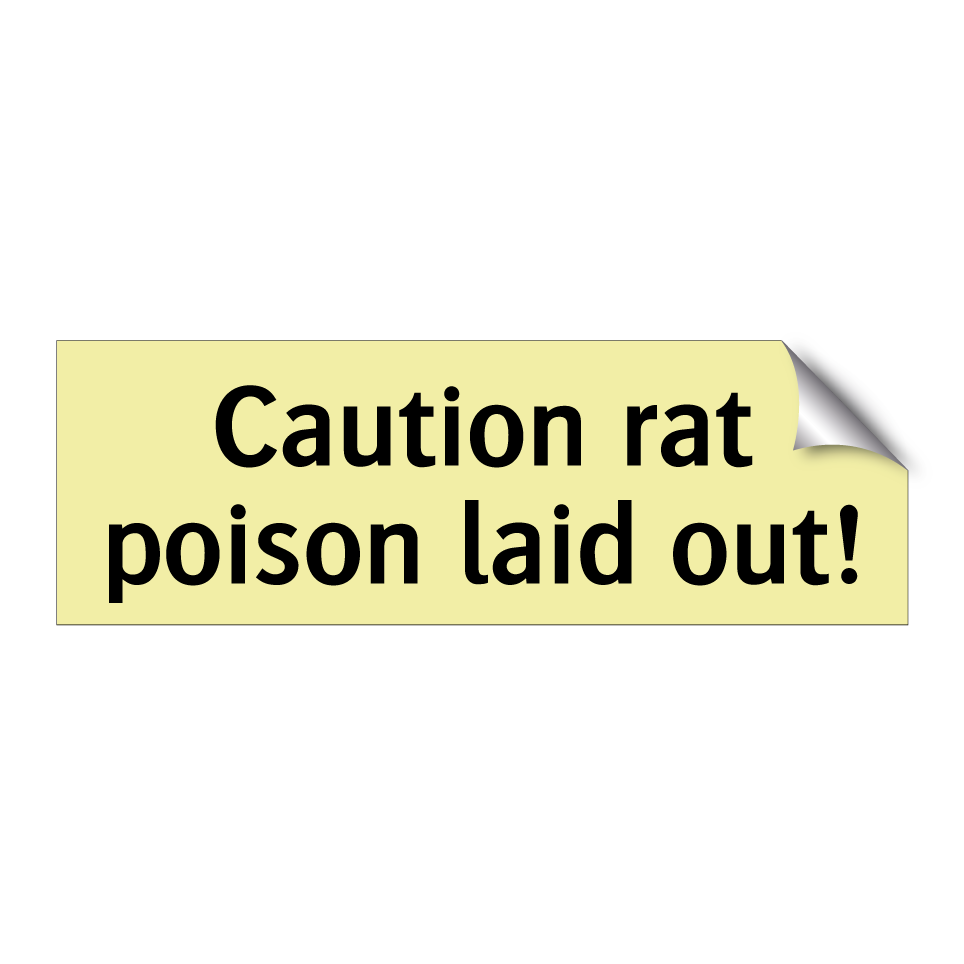 Caution rat poison laid out!