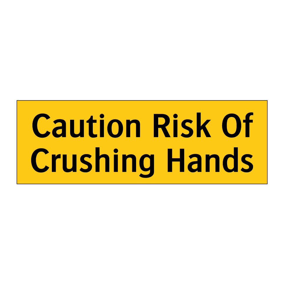 Caution Risk Of Crushing Hands