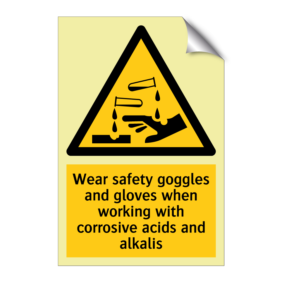 Wear safety goggles and gloves when working with corrosive acids and alkalis