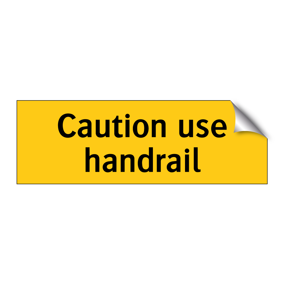 Caution use handrail