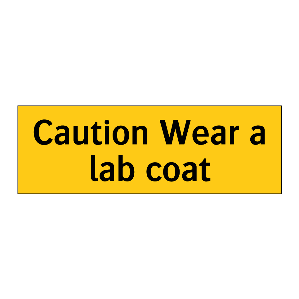 Caution Wear a lab coat