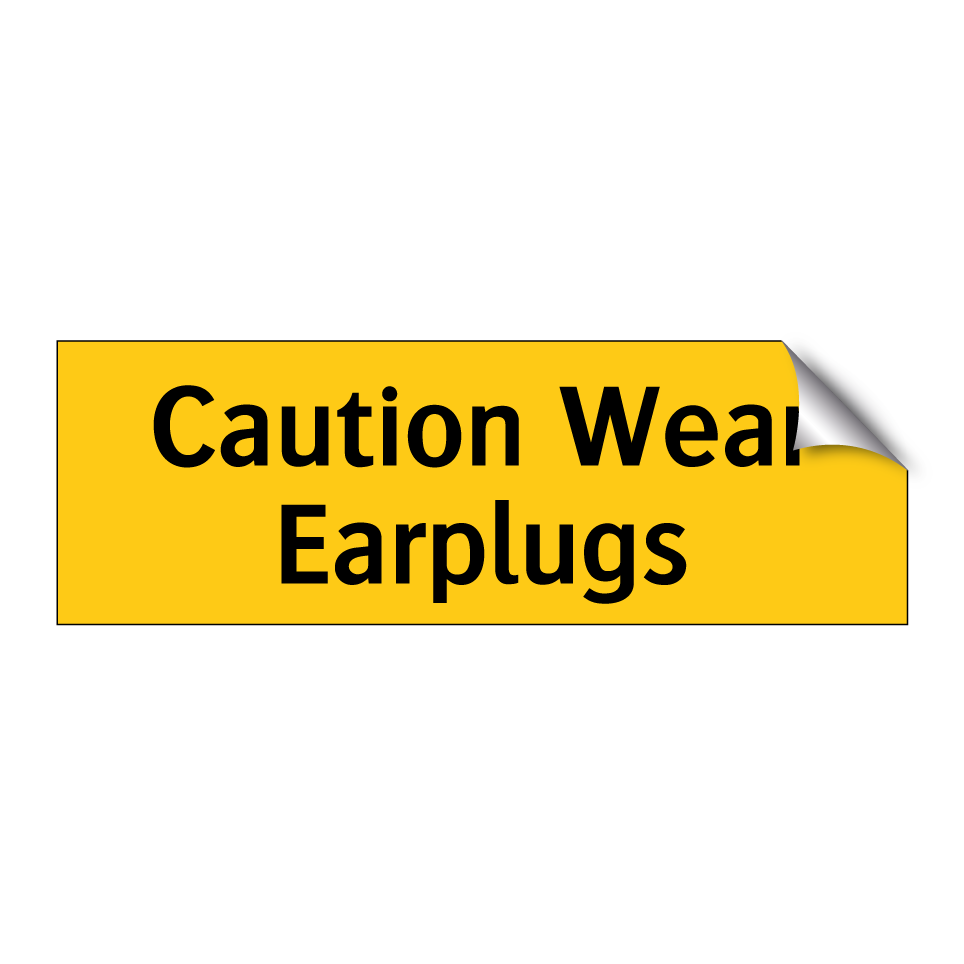 Caution Wear Earplugs