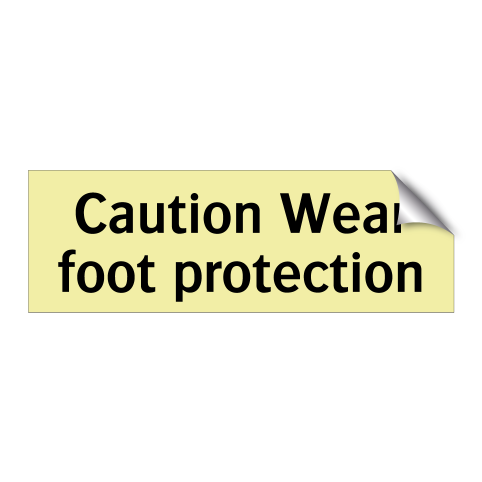 Caution Wear foot protection
