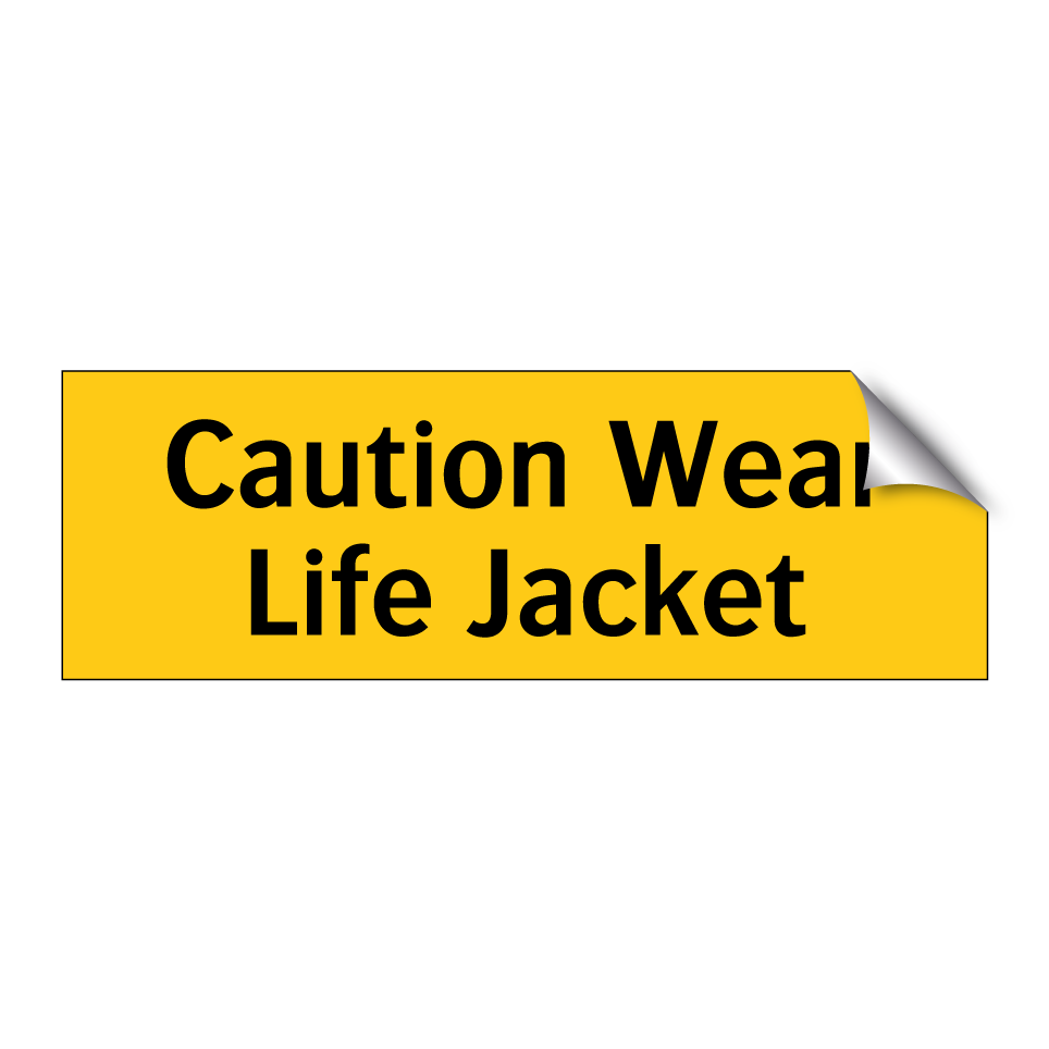 Caution Wear Life Jacket