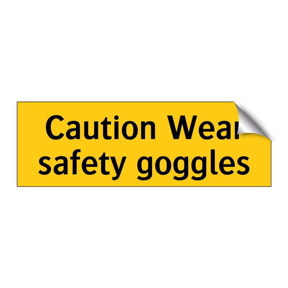 Caution Wear safety goggles