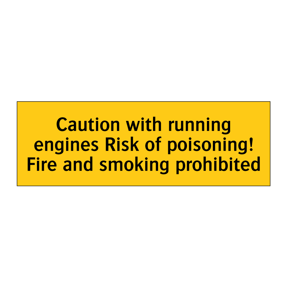 Caution with running engines Risk of poisoning! Fire and smoking prohibited