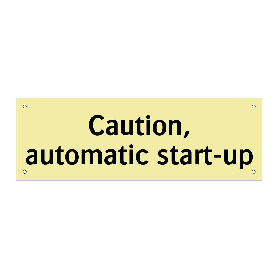 Caution, automatic start-up