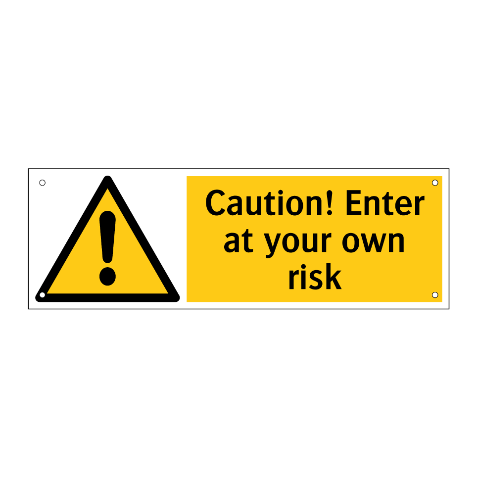 Caution! Enter at your own risk