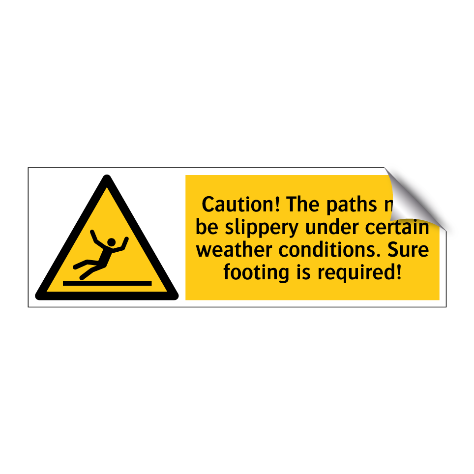 Caution! The paths may be slippery under certain weather conditions. Sure footing is required!