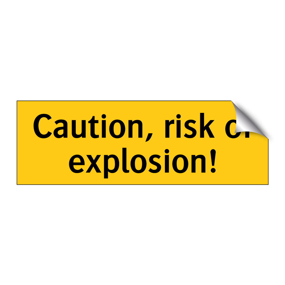 Caution, risk of explosion!