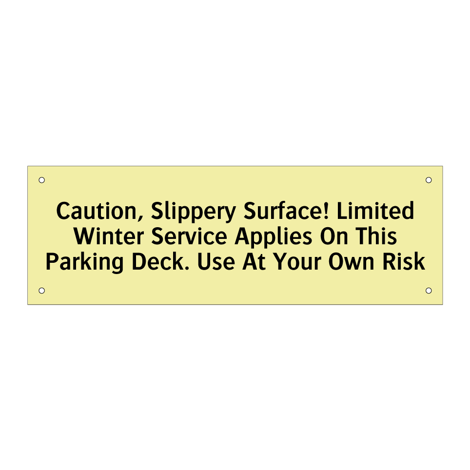 Caution, Slippery Surface! Limited Winter Service Applies On This Parking Deck. Use At Your Own Risk