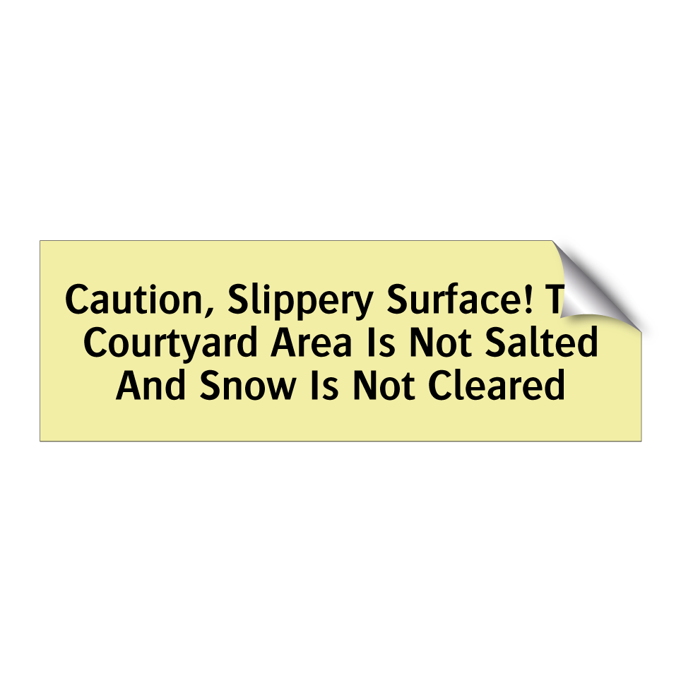Caution, Slippery Surface! This Courtyard Area Is Not Salted And Snow Is Not Cleared