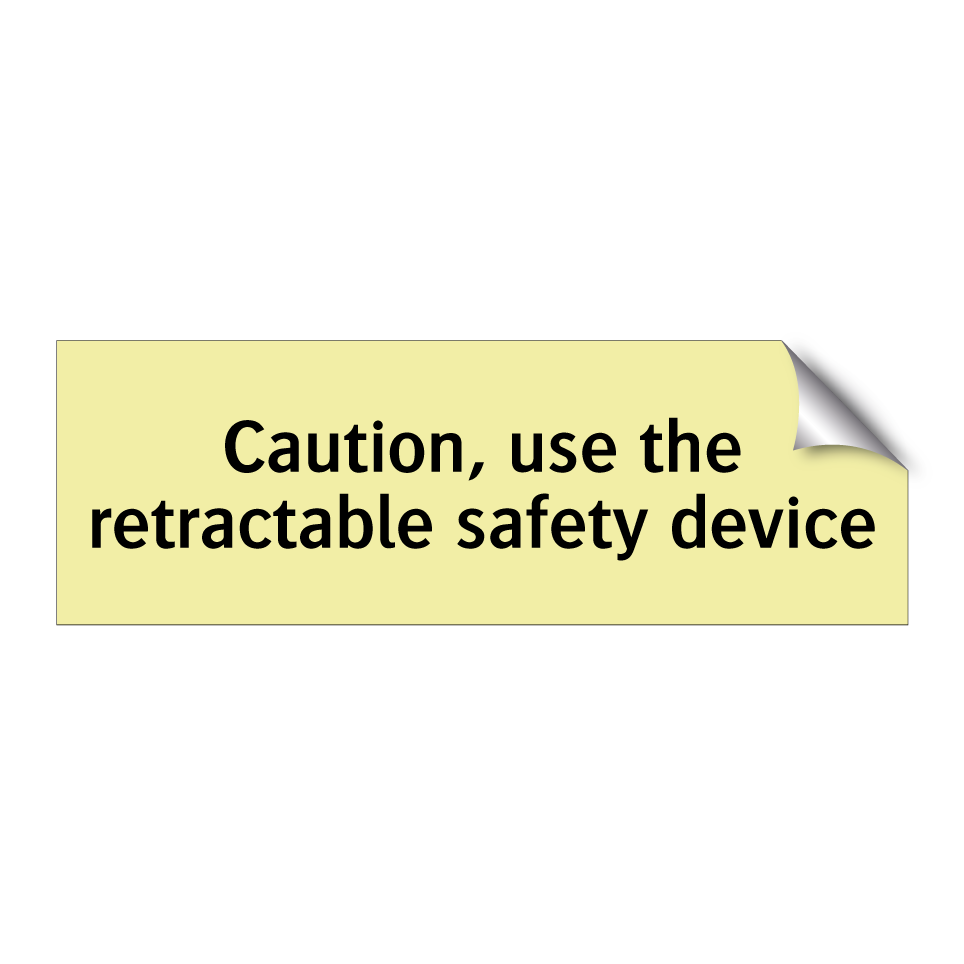 Caution, use the retractable safety device
