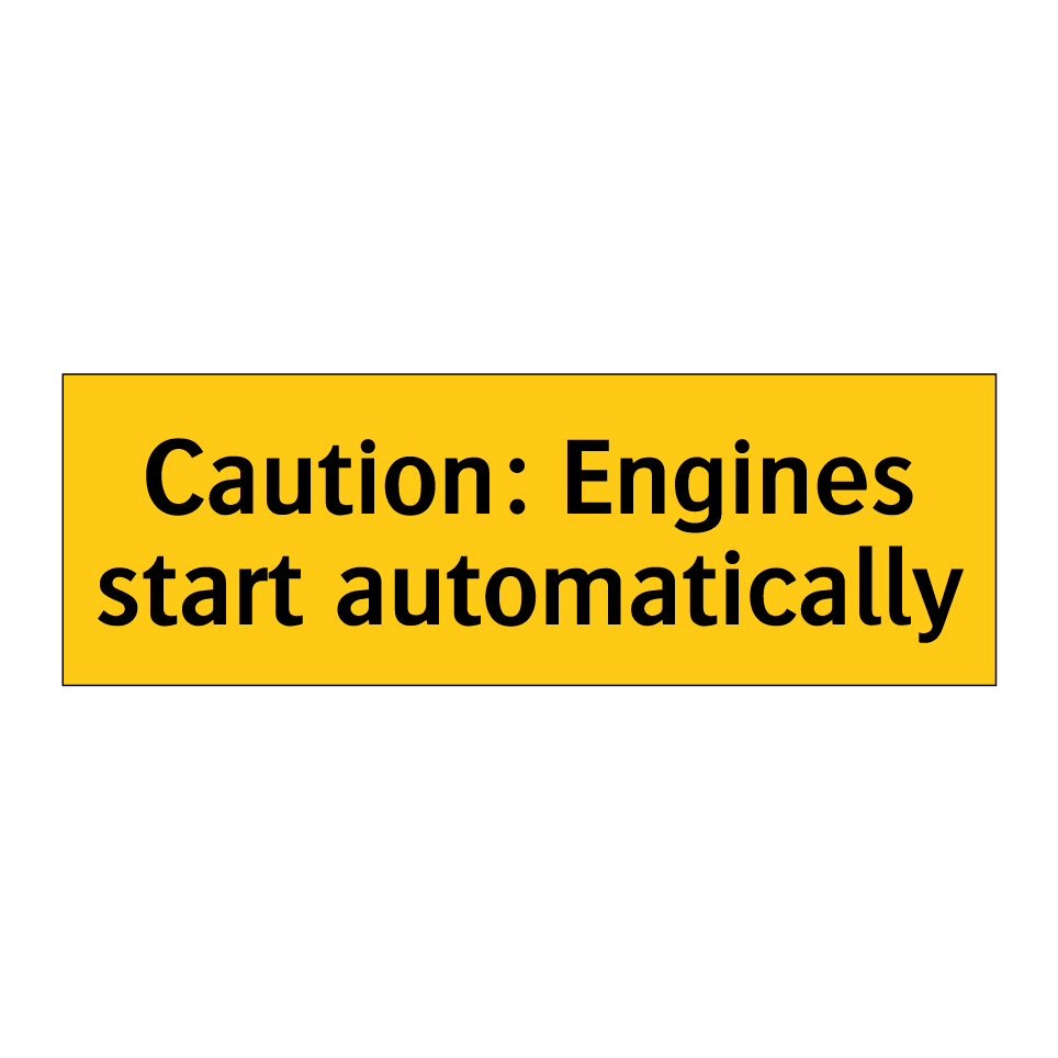 Caution: Engines start automatically
