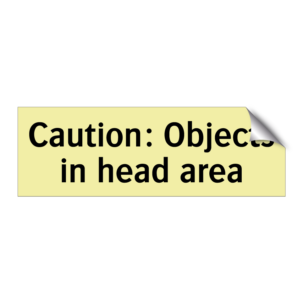 Caution: Objects in head area