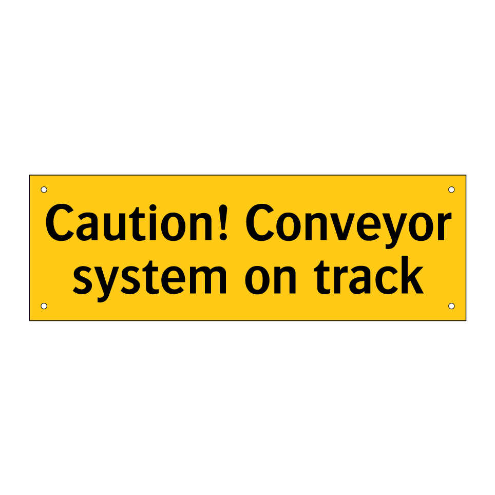 Caution! Conveyor system on track