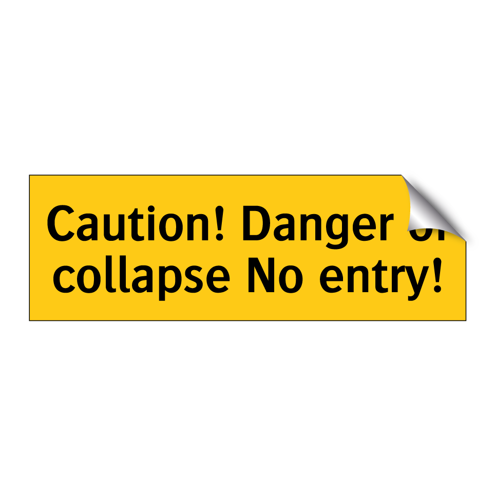 Caution! Danger of collapse No entry!