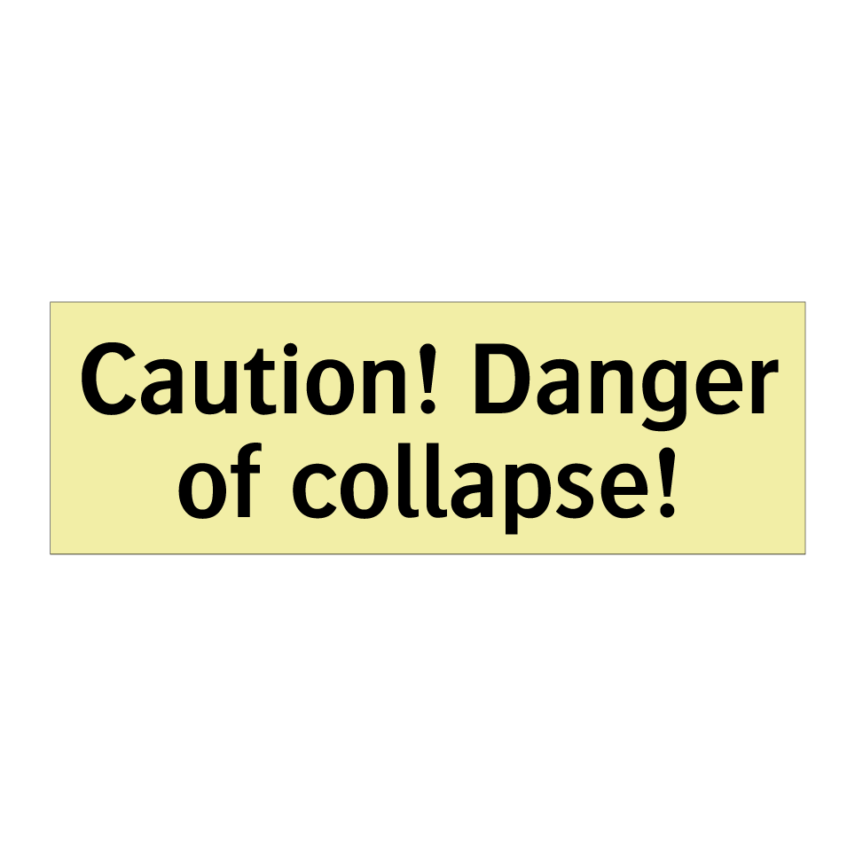 Caution! Danger of collapse!
