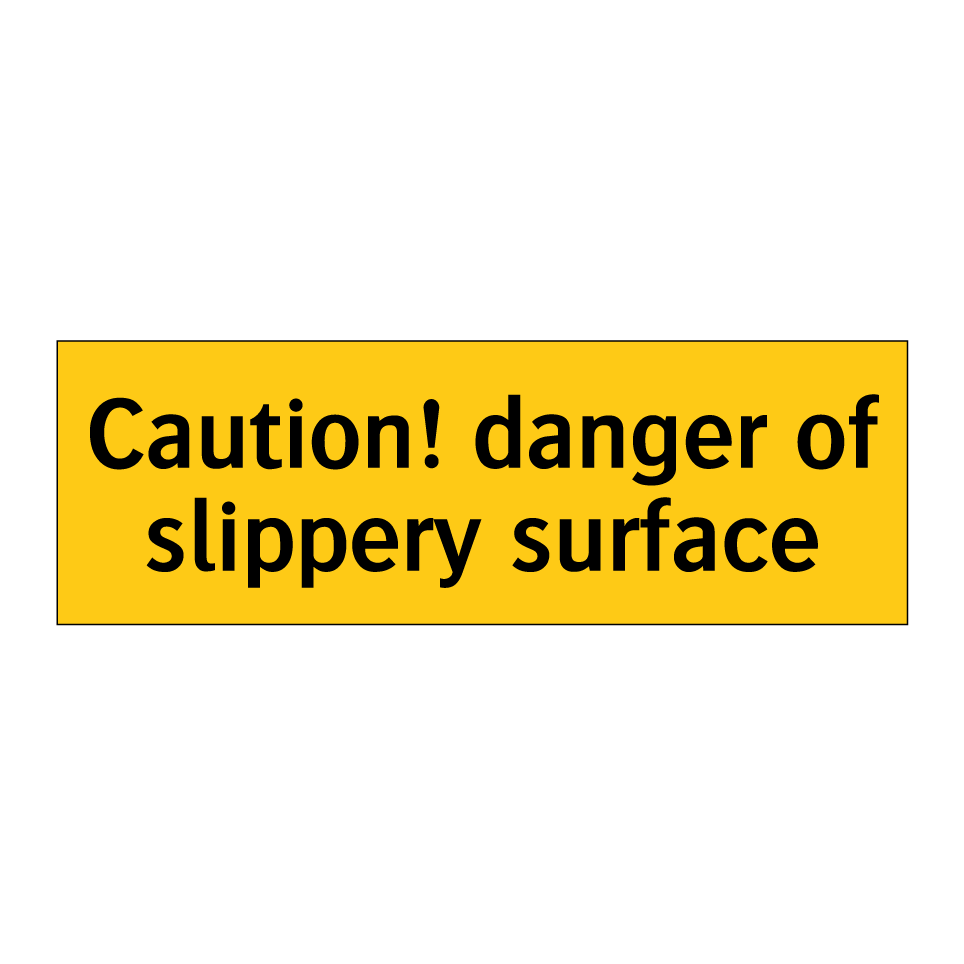 Caution! danger of slippery surface