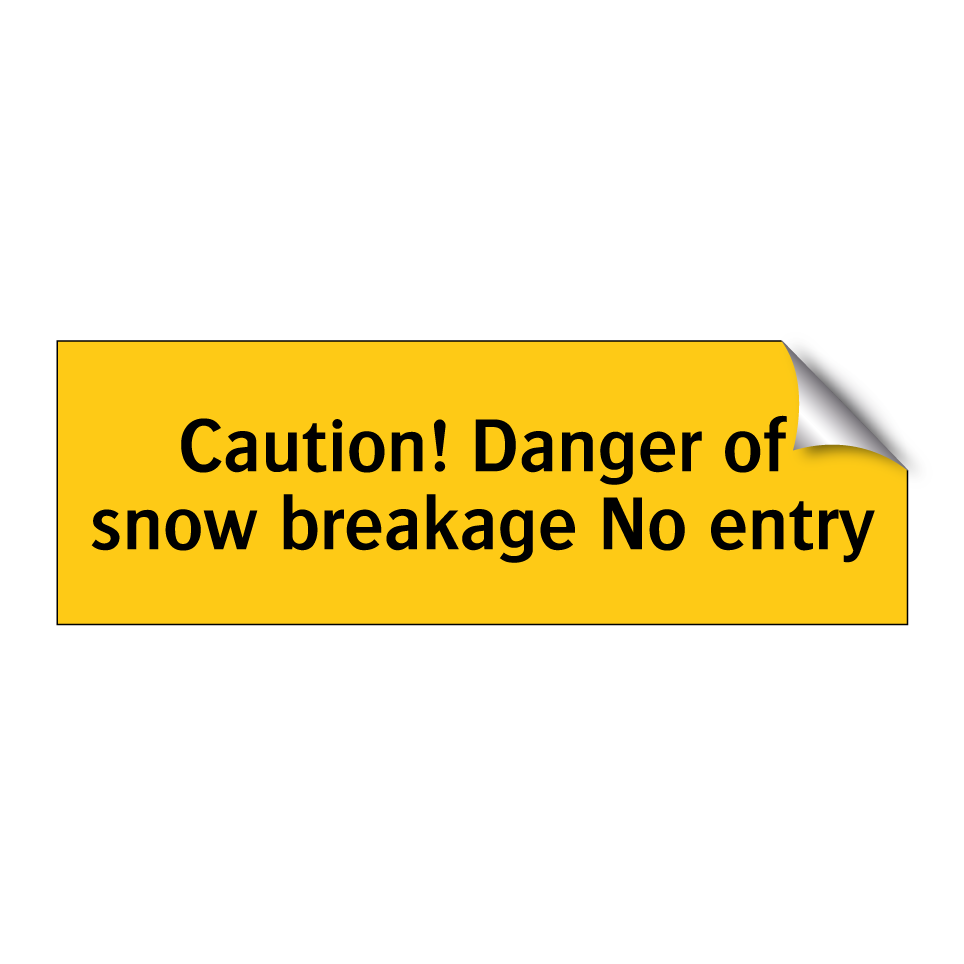 Caution! Danger of snow breakage No entry