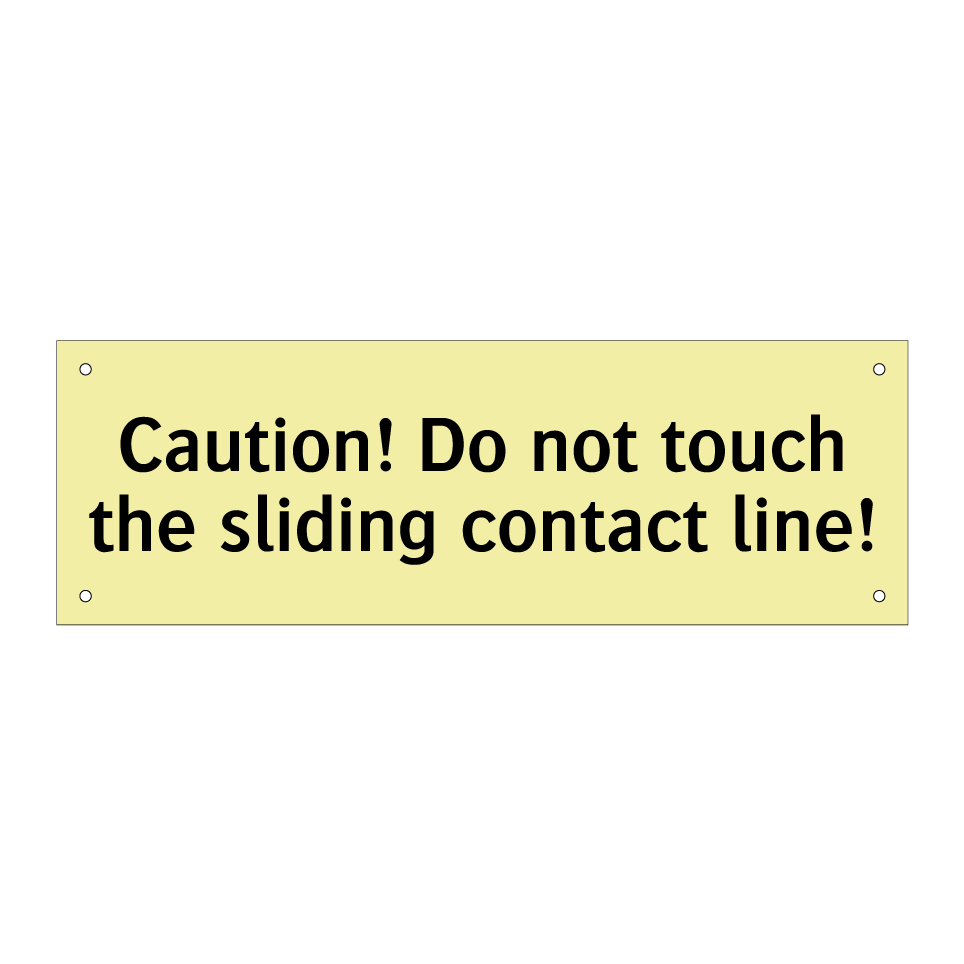 Caution! Do not touch the sliding contact line!