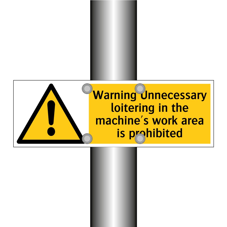 Warning Unnecessary loitering in the machine's work area is prohibited