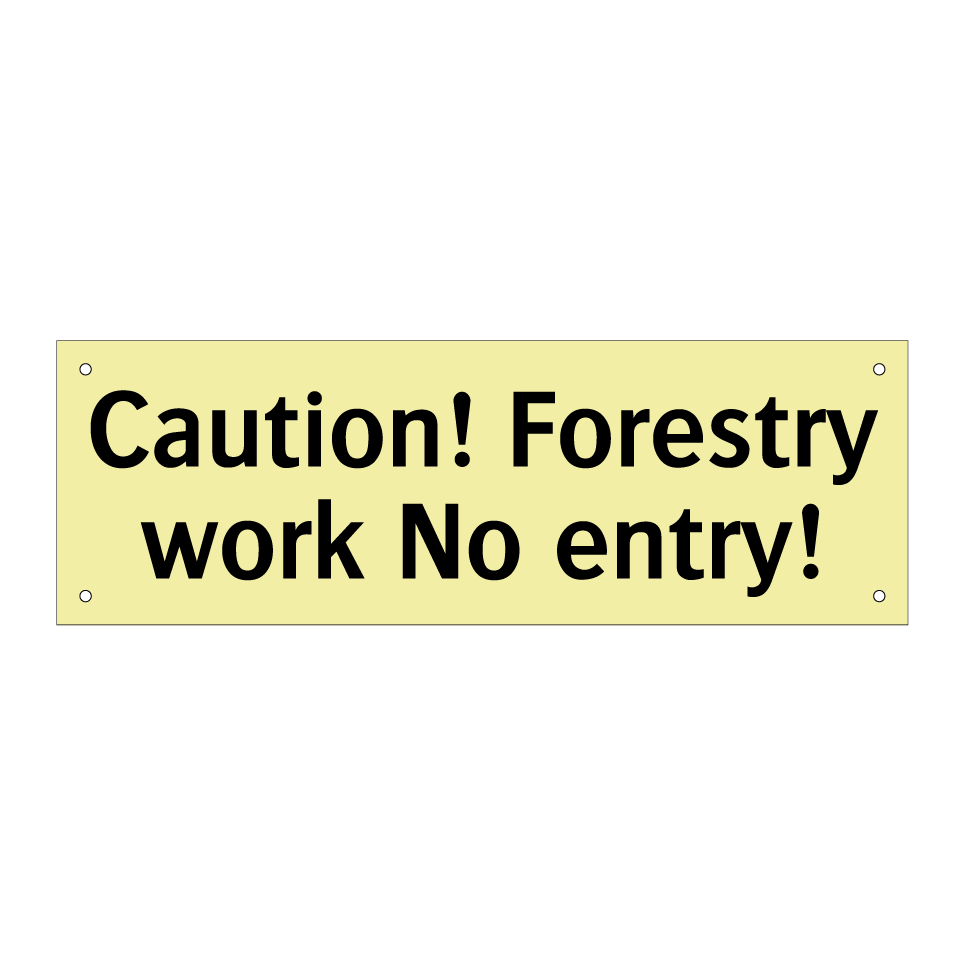Caution! Forestry work No entry!