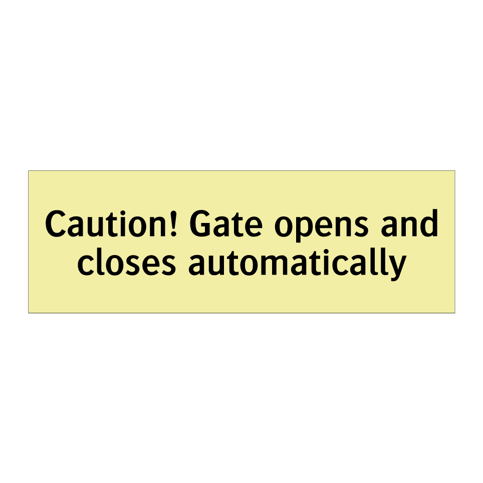 Caution! Gate opens and closes automatically