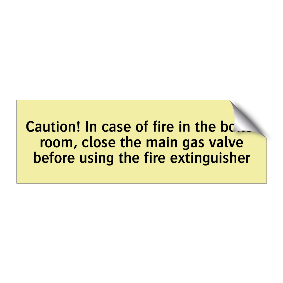 Caution! In case of fire in the boiler room, close the main gas valve before using the fire extinguisher