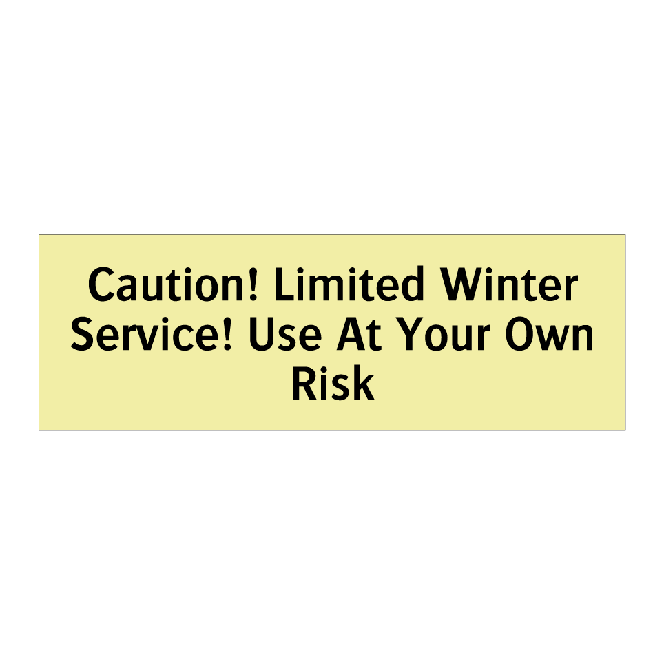 Caution! Limited Winter Service! Use At Your Own Risk