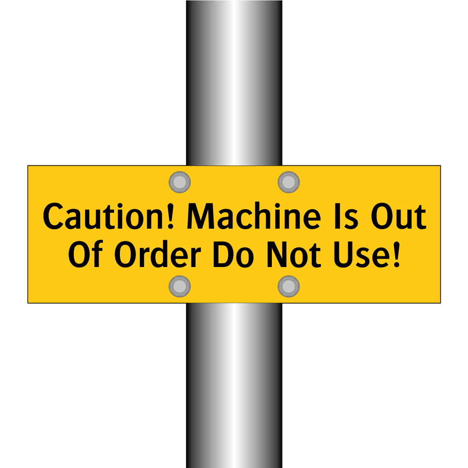 Caution! Machine Is Out Of Order Do Not Use!