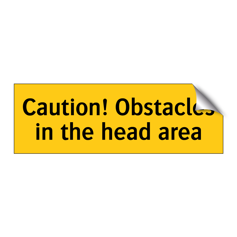 Caution! Obstacles in the head area