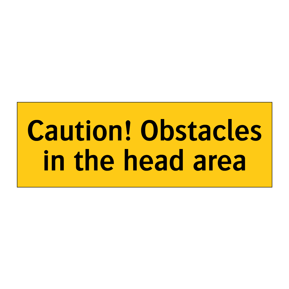 Caution! Obstacles in the head area