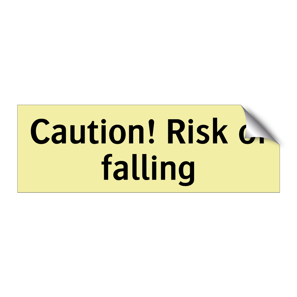 Caution! Risk of falling