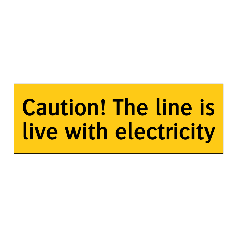Caution! The line is live with electricity