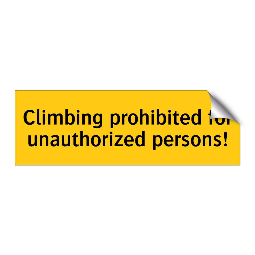 Climbing prohibited for unauthorized persons!