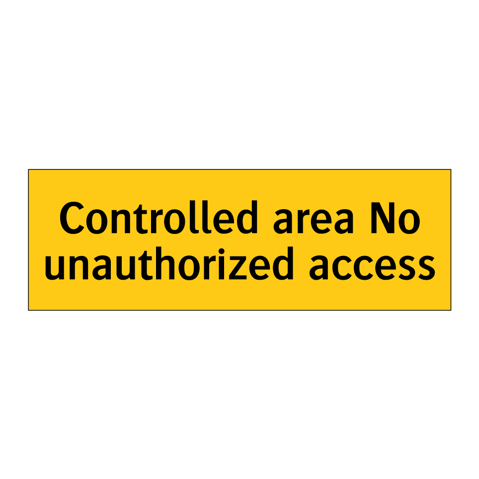 Controlled area No unauthorized access