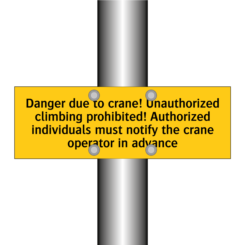 Danger due to crane! Unauthorized climbing prohibited! Authorized individuals must notify the crane operator in advance