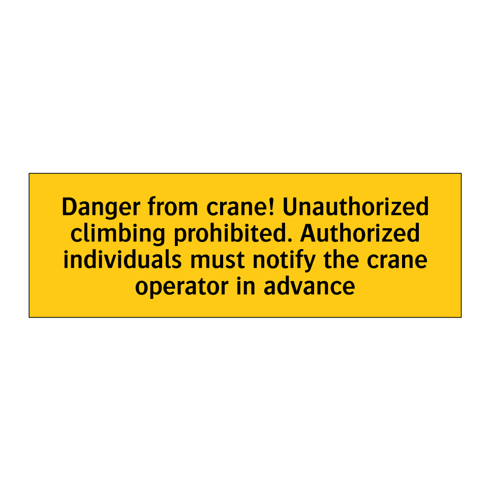 Danger from crane! Unauthorized climbing prohibited. Authorized individuals must notify the crane operator in advance