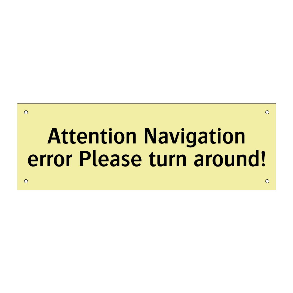 Attention Navigation error Please turn around!