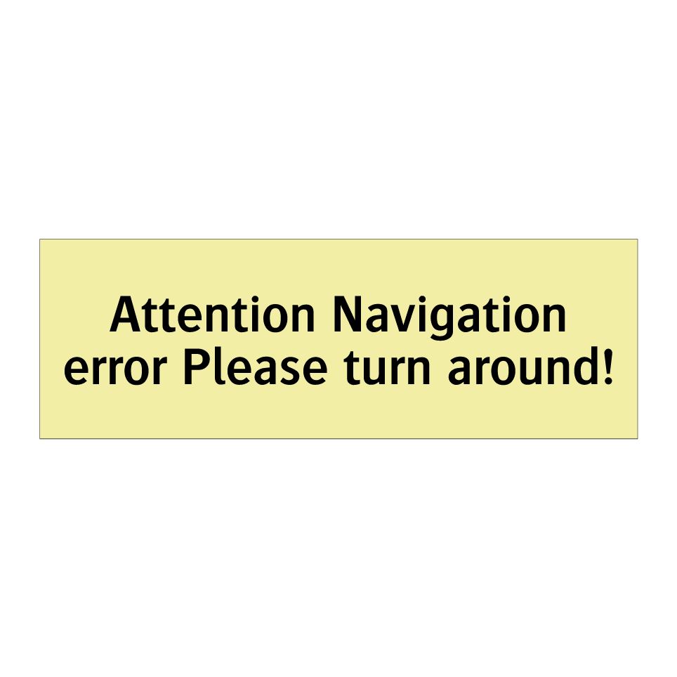Attention Navigation error Please turn around!