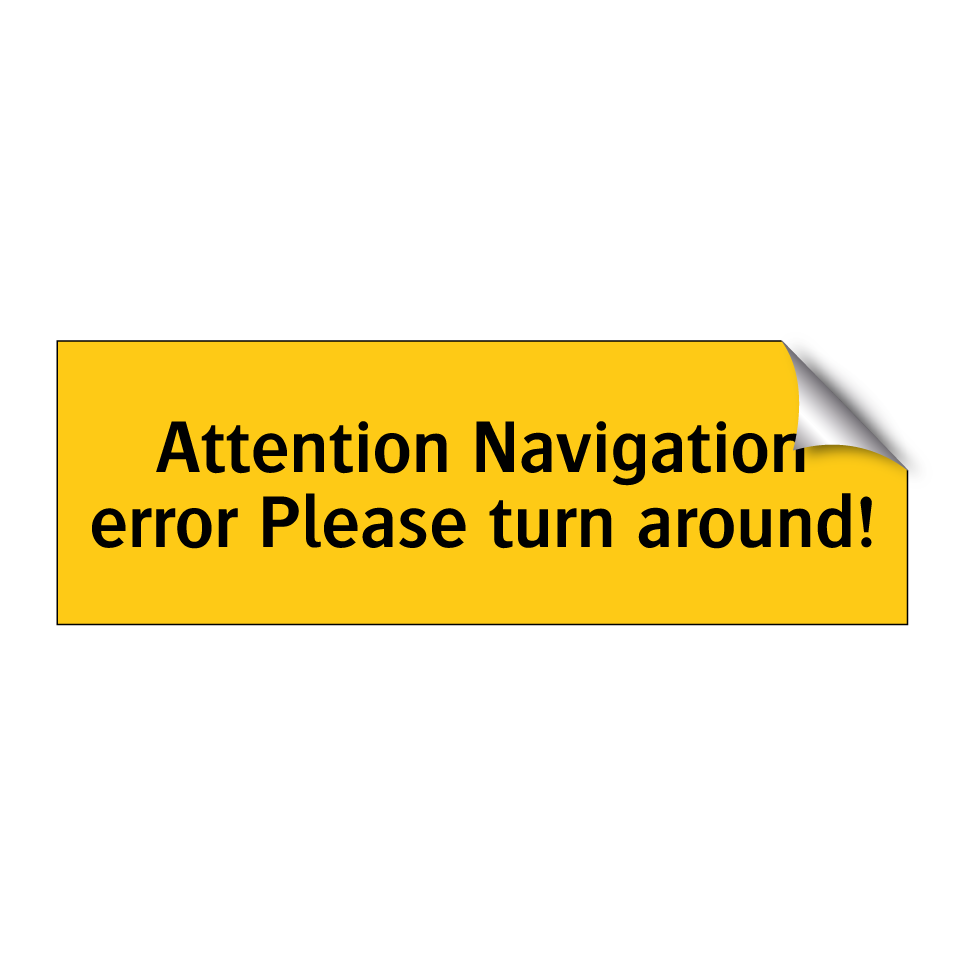 Attention Navigation error Please turn around!