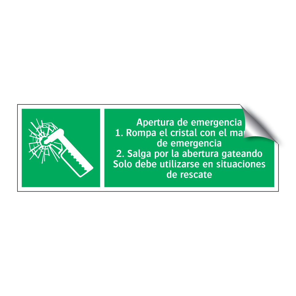 Apertura de emergencia 1. Rompa el cristal con el martillo de emergencia 2. Salga por la abertura gateando Solo debe utilizarse en situaciones de rescate