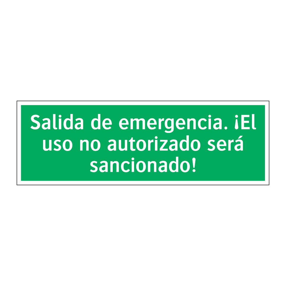Salida de emergencia. ¡El uso no autorizado será sancionado!