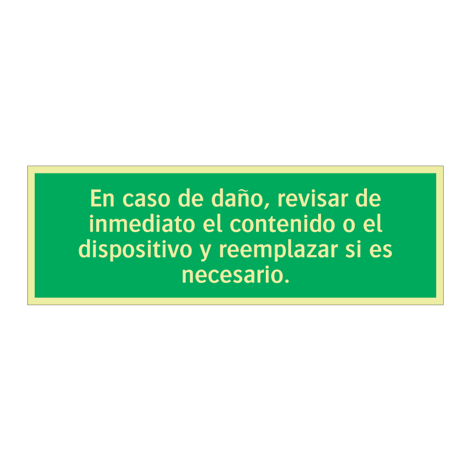 En caso de daño, revisar de inmediato el contenido o el dispositivo y reemplazar si es necesario.