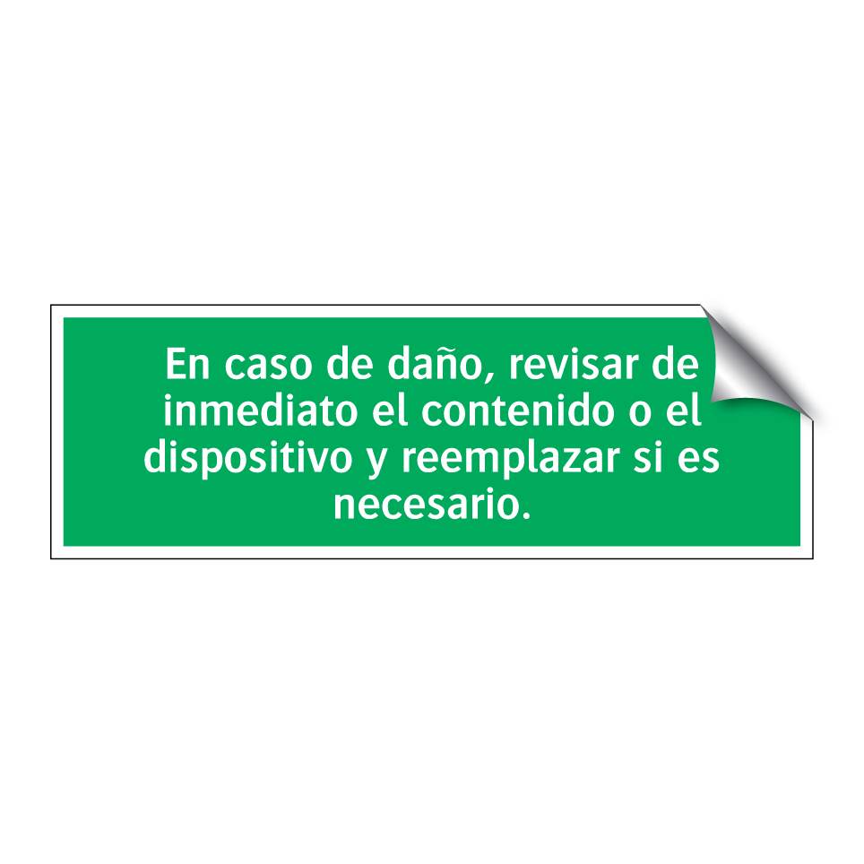 En caso de daño, revisar de inmediato el contenido o el dispositivo y reemplazar si es necesario.