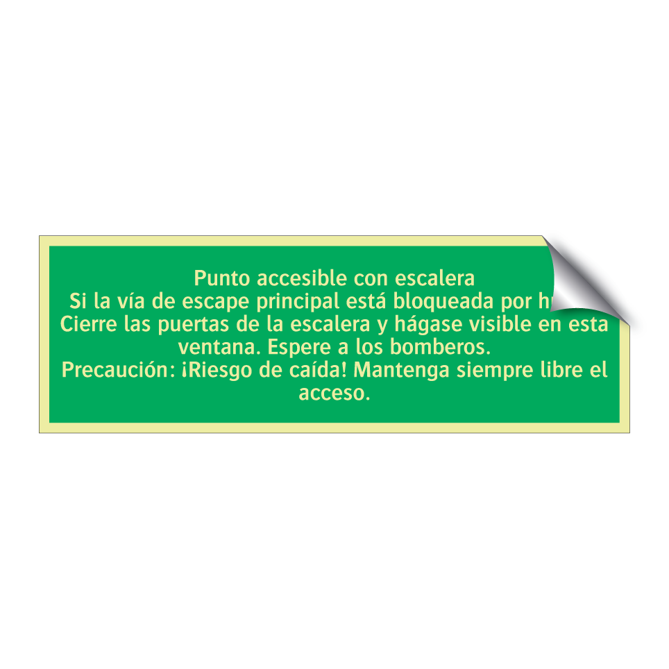 Punto accesible con escalera Si la vía de escape principal está bloqueada por humo: Cierre las puertas de la escalera y hágase visible en esta ventana. Espere a los bomberos. Precaución: ¡Riesgo de caída! Mantenga siempre libre el acceso.