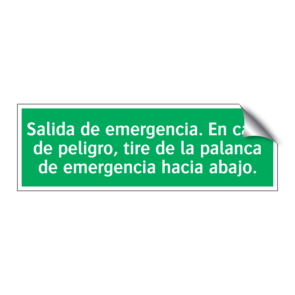 Salida de emergencia. En caso de peligro, tire de la palanca de emergencia hacia abajo.