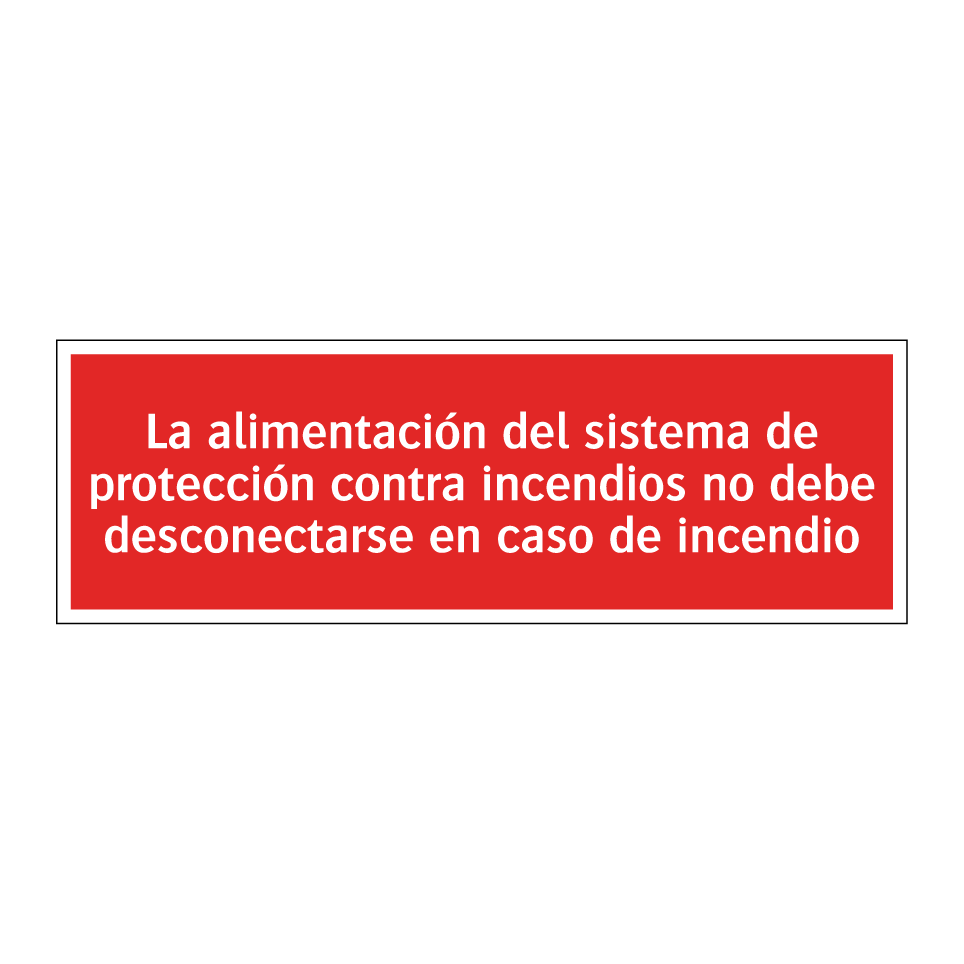 La alimentación del sistema de protección contra incendios no debe desconectarse en caso de incendio